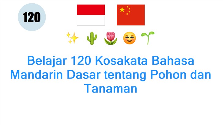 Belajar 120 Kosakata Bahasa Mandarin Dasar tentang Pohon dan Tanaman